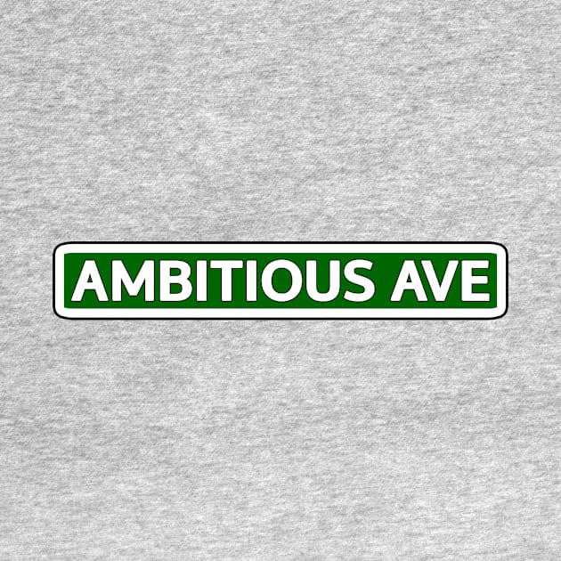 Ambitious Ave Street Sign by Mookle